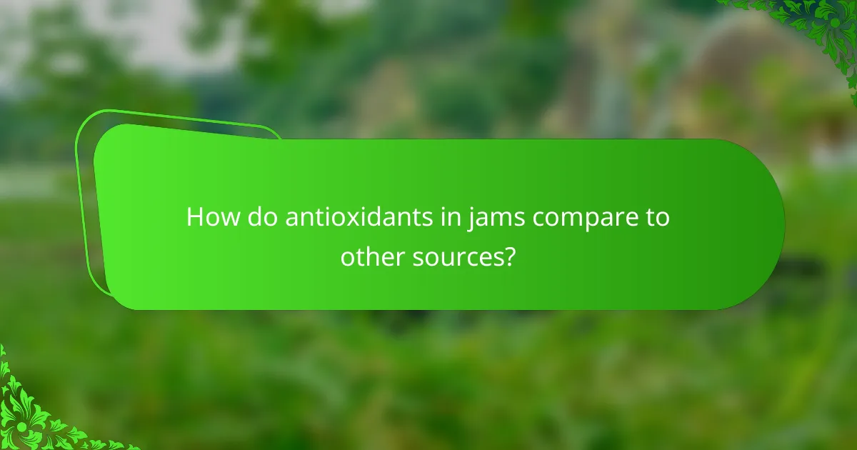 How do antioxidants in jams compare to other sources?