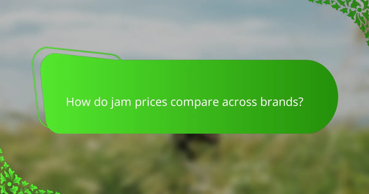 How do jam prices compare across brands?