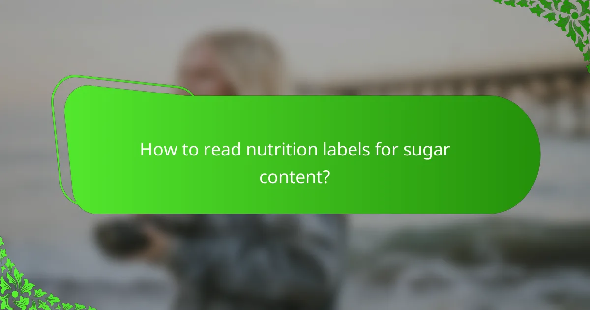 How to read nutrition labels for sugar content?