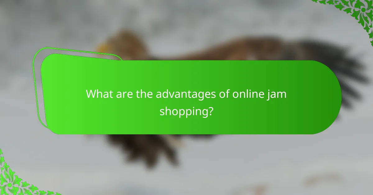 What are the advantages of online jam shopping?
