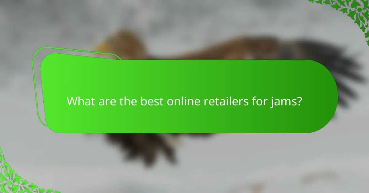What are the best online retailers for jams?