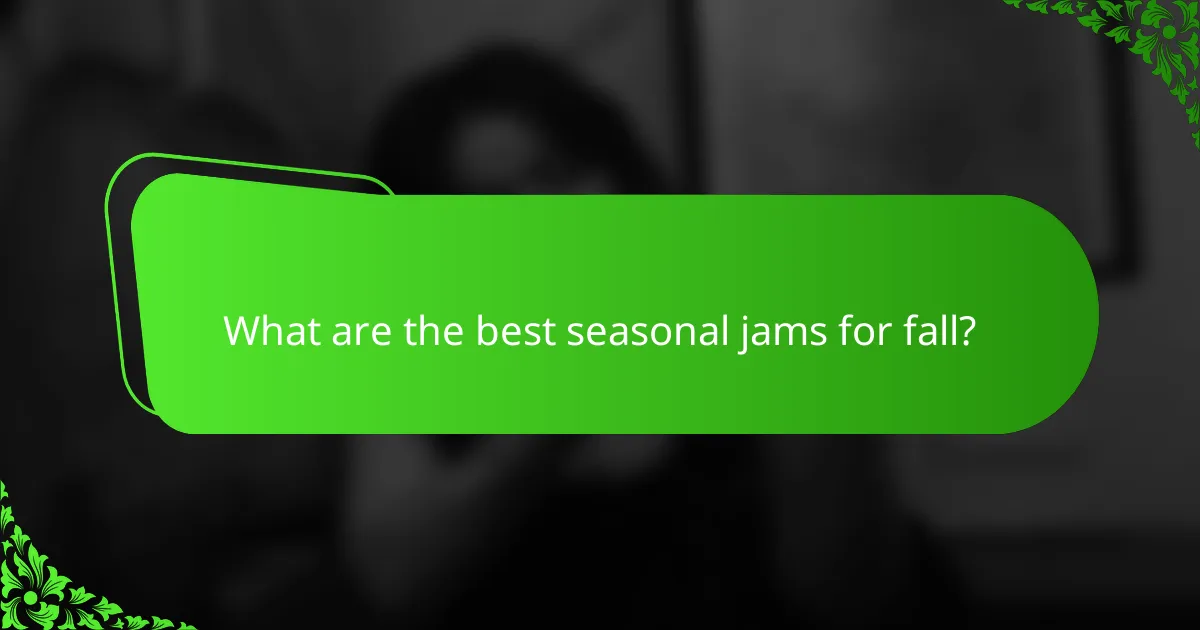 What are the best seasonal jams for fall?