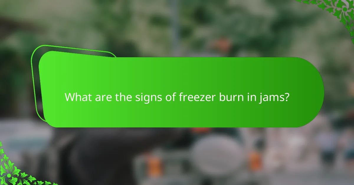What are the signs of freezer burn in jams?