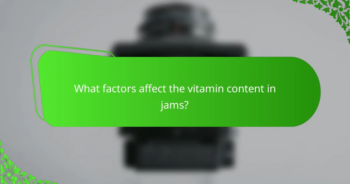 What factors affect the vitamin content in jams?