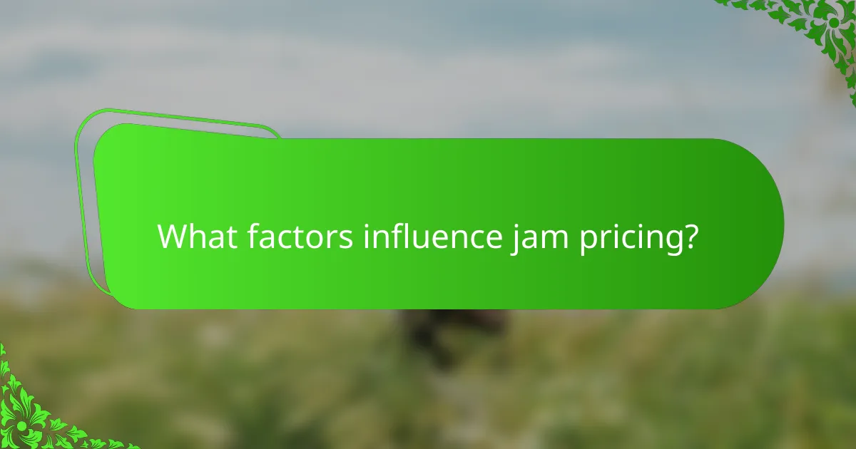 What factors influence jam pricing?